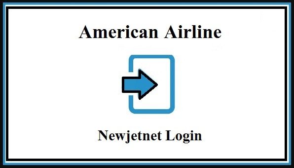 Newjetnet.aa.com Login – Registration, Procedure & Steps