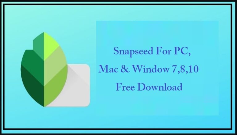 Download Snapseed For PC, Mac & Window 7,8,10 For Free
