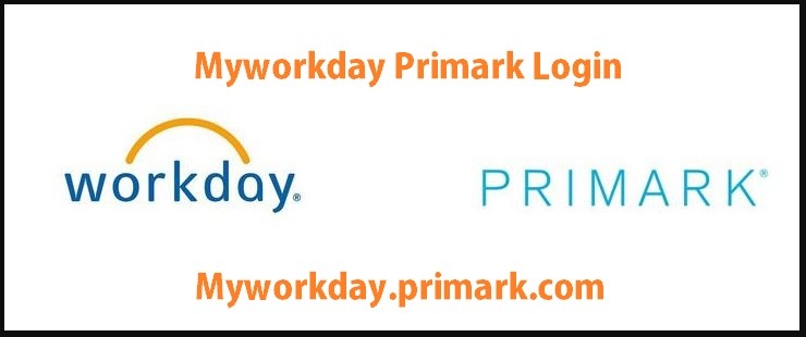 Myworkday Primark Login @ myworkday.primark.com [Official Page]