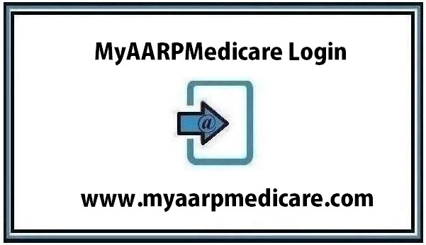 MyAARPMedicare Login – Guide for www.MyAARPMedicare.com