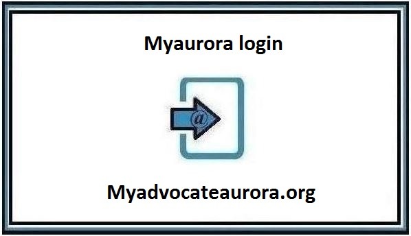 Myaurora Login @ Myadvocateaurora.org ❤️ Login Tutorials