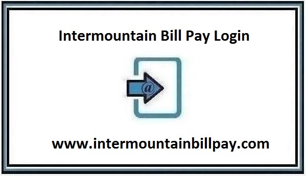 Intermountain Bill Pay Login – Billing Phone Number