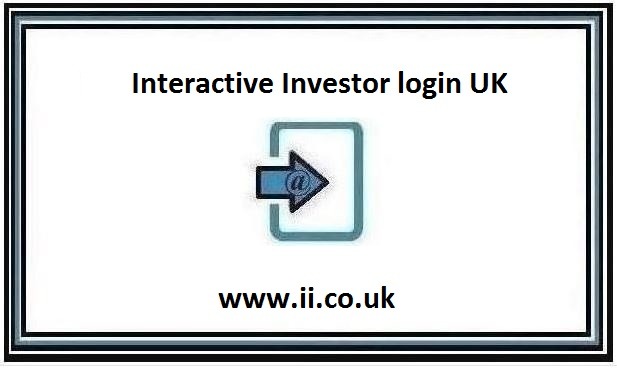 Interactive Investor Login UK @ www.ii.co.uk [Official]