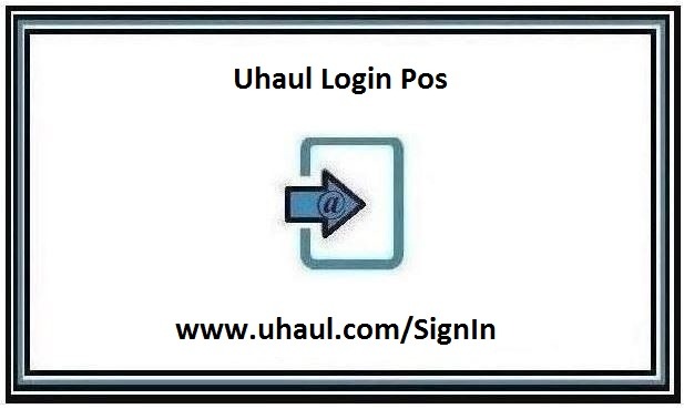 Uhaul Pos Login – uhaul.net  – Find Official Portal 2024