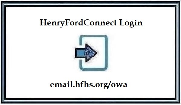 HenryFordConnect Login – Reset your Henry Ford Connect Login Password