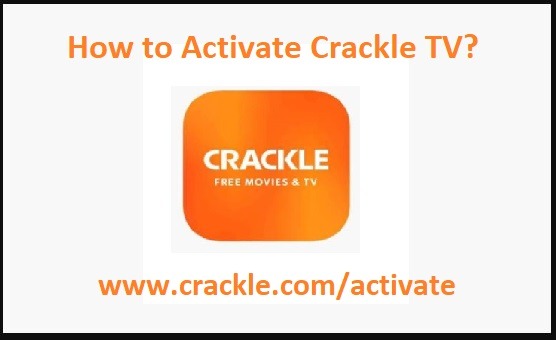 www.crackle.com/activate – How to Activate Crackle TV?