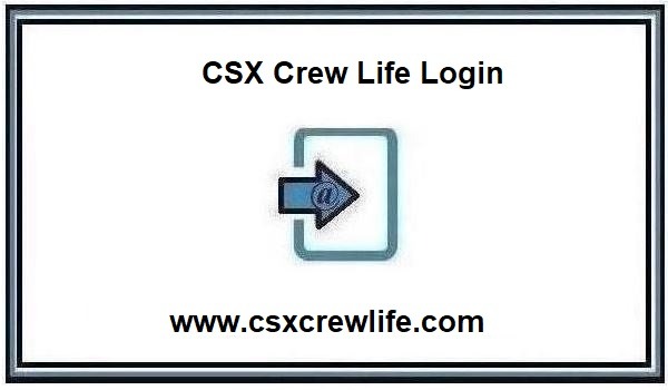 CSX Crew Life Login @ www.csxcrewlife.com [Login Official]