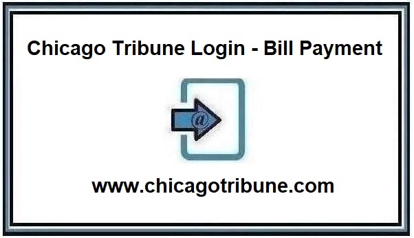 Chicago Tribune Login ❤️ Bill Payment at www.chicagotribune.com