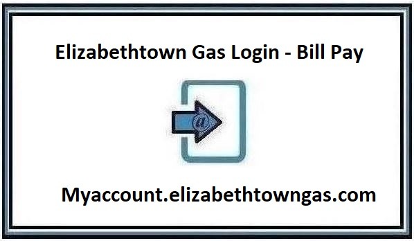 Elizabethtown Gas Login – Bill Pay at Myaccount.elizabethtowngas.com