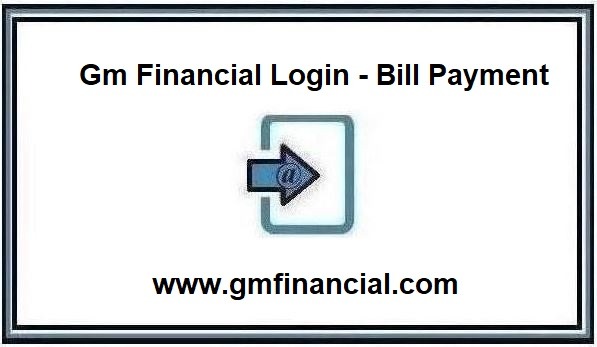 Gm Financial Login – Bill Payment at www.gmfinancial.com