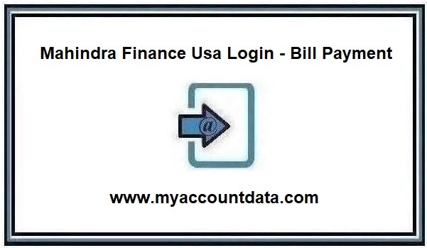 Mahindra Finance USA Login Bill Pay at www.myaccountdata.com [Easy Way]