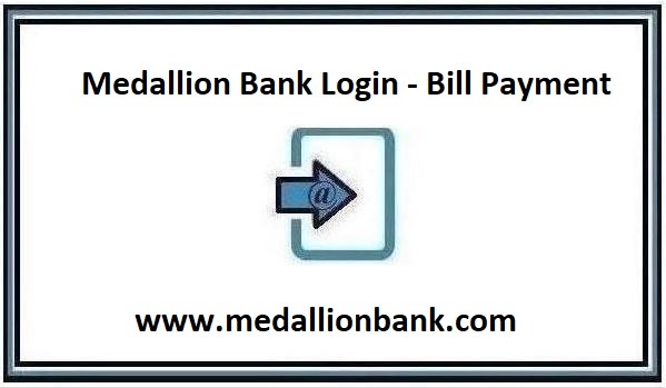 Medallion Bank Login – Medallion Bank Borrower Login & Bill Payment