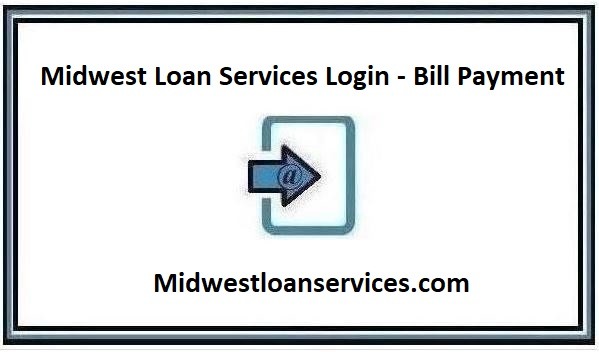 Midwest Loan Services Login – Bill Payment at Midwestloanservices.com