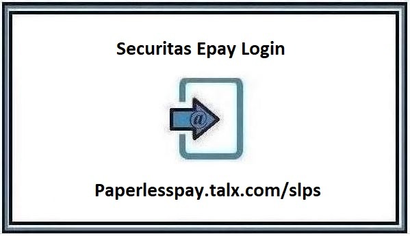 Securitas Epay Login Access at Paperlesspay.talx.com/slps