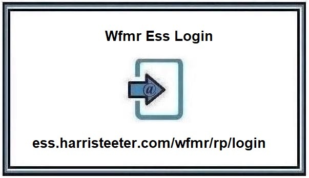 Wfmr Ess Login ❤️ Wfmr Ess Harris Teeter Login Guide [2024]