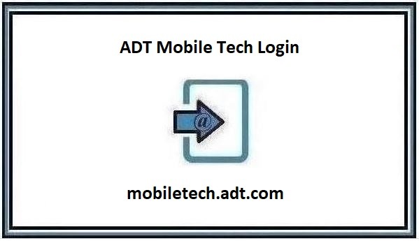 ADT Mobile Tech ❤️ MobileTech Login @ mobiletech.adt.com