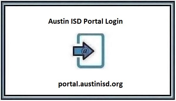 Austin ISD Portal Login Step By Step Guide 2024