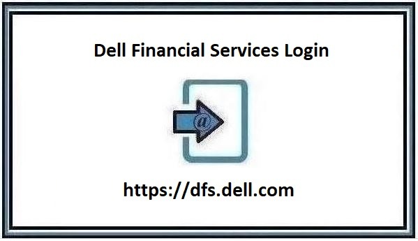 Dell Financial Services Login and Phone Number 2024