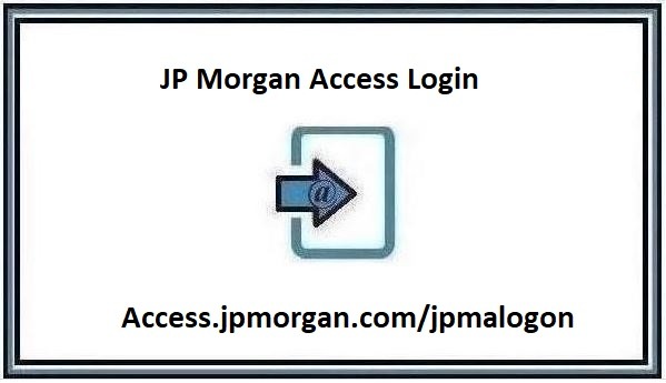 JP Morgan Access Login – Access.jpmorgan.com/jpmalogon﻿ – 2024