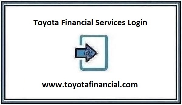Toyota Financial Services Login @ www.toyotafinancial.com [Official Page]