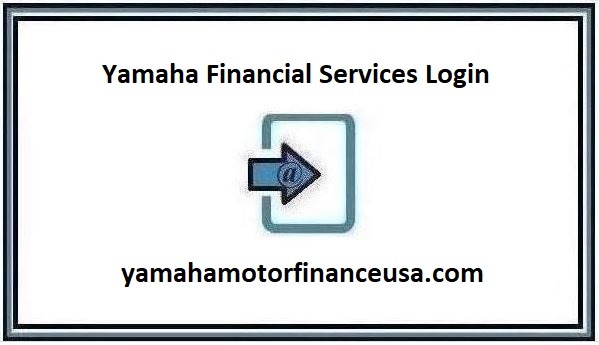 Yamaha Financial Services Login and Phone Number 2024