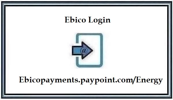 Ebico Login at Ebicopayments.paypoint.com/Energy
