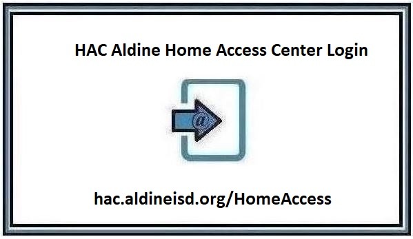 What is HAC Aldine Home Access Center Login?