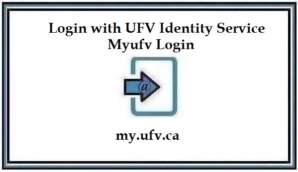 Myufv Login – Login with UFV Identity Service @ my.ufv.ca