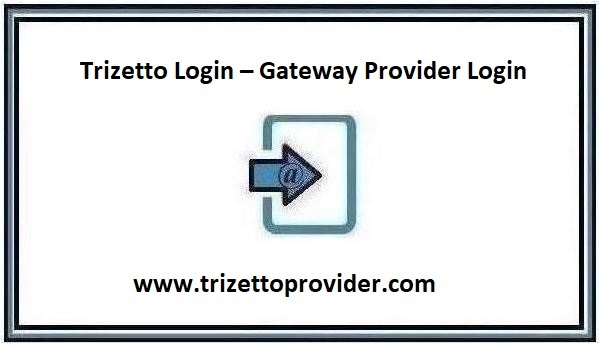 Trizetto Login – Gateway Provider Login Guide 2024