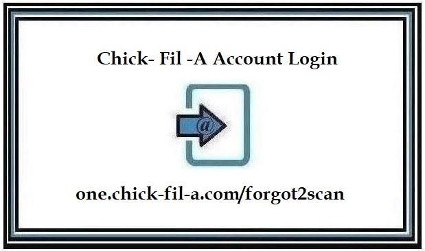 one.chick-fil-a.com/forgot2scan Login ❤️ Chick- Fil -A Account Login Process