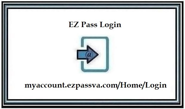 EZ Pass Login VA ❤️ Detailed E-ZPass Virginia Login Instructions [2024]