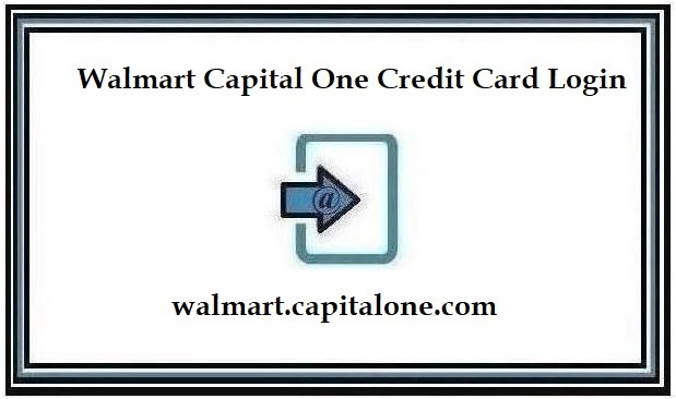 Walmart Capital One Credit Card Login ❤️ Complete Guide