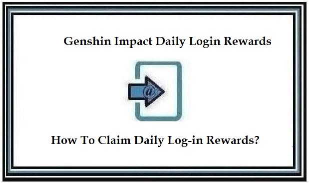 Genshin Impact Daily Login Rewards hoyolab ❤️ How To Claim Daily Log-in Rewards《2023》