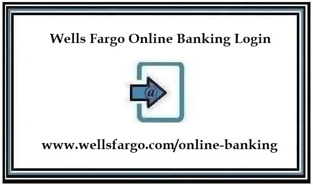 Wellsfargo.com/online-banking – Wells Fargo Online Banking Login
