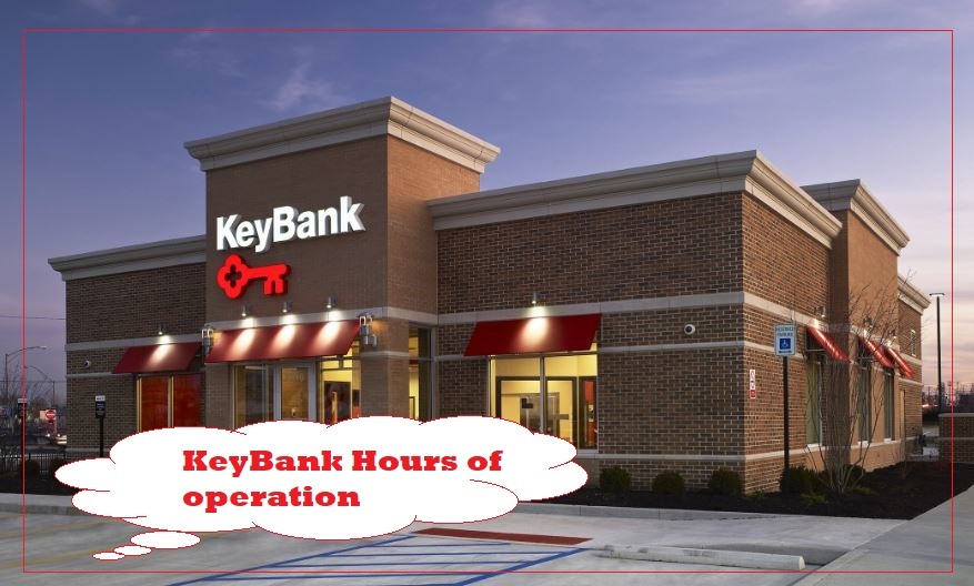 KeyBank Hours of operation Near Me, KeyBank Hours Today, tomorrow, Saturday, Sunday, Monday, Holiday Hours
