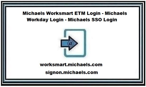 Michaels Worksmart ETM Login - Michaels Workday Login - Michaels SSO Login