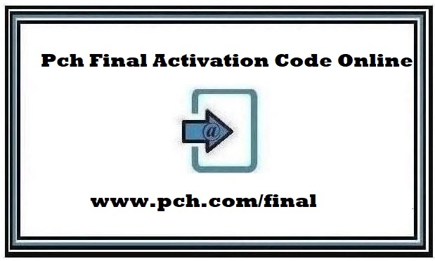 www.Pch.com Final Activation Code Online 2022 ❤️ Activate PCH com Final