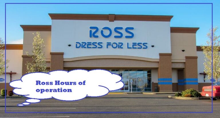 Ross Hours Today ❤️ What Time Does Ross Close and Open〘2024〙