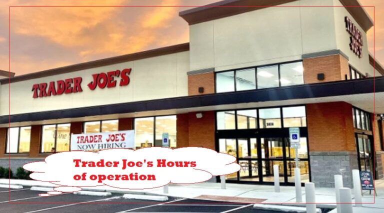 Trader Joe’s Hours Today – Open 8 am to 9 pm Seven Days a Week