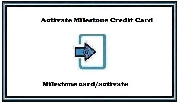Milestone card/activate – Activate Milestone Credit Card – Complete Guide [2022]