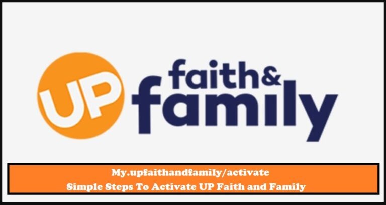 My.upfaithandfamily/activate ❤️ Simple Steps To Activate UP Faith and Family