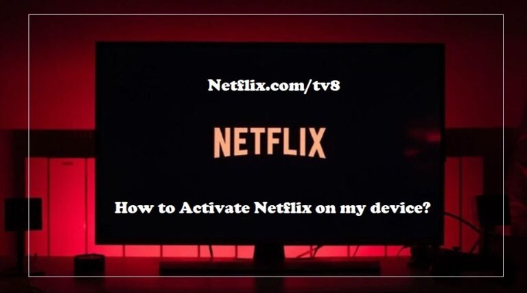Netflix.com/tv8 – Netflix com tv8 activate ❤️ How to Activate Netflix on my device?