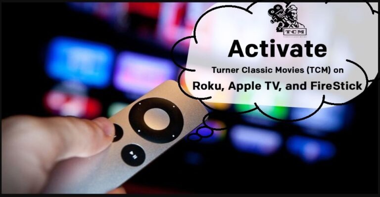 tcm.com Activate ❤️ Activate TCM Channel on Roku, Fire TV, Samsung, Apple TV, Xbox, PS4