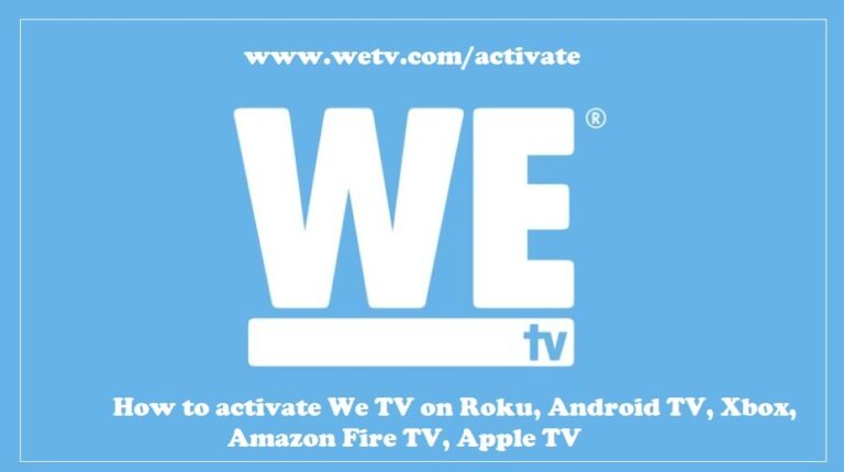 wetv.com Activate – www.wetv.com/activate ❤️ How to activate We TV on various devices