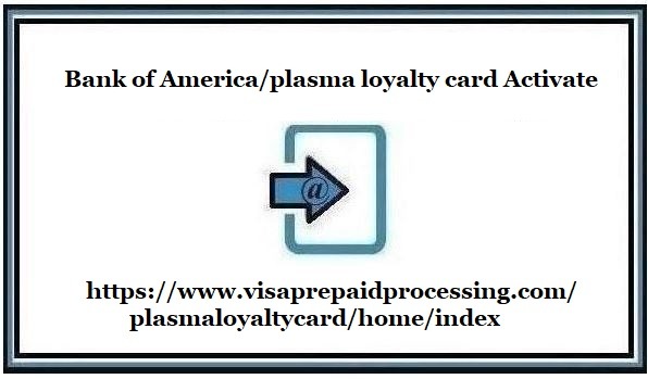 Bank of America/plasma loyalty card Activate ❤️ Grifols Plasma Loyalty card BOA Online