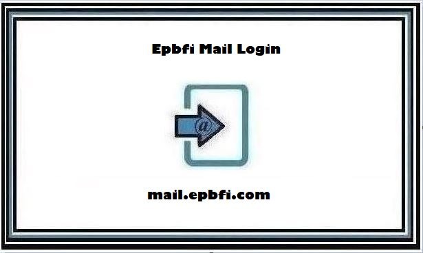 Epbfi Mail Login @ mail.epbfi.com ❤️ Find Official Portal [2024]