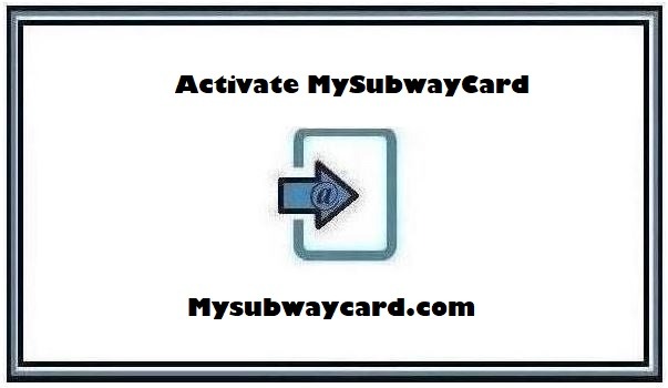 Mysubwaycard.com Activate