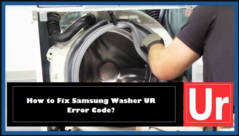 How to Fix Samsung Washer UR Error Code? [2024] (Answered)