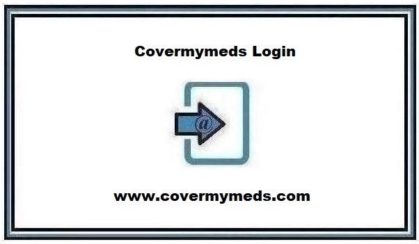 CoverMyMeds Login: Access Your Electronic Prior Authorization Account