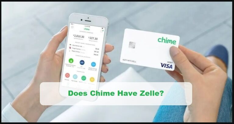 Does Chime Have Zelle? Quick Explanation 2024